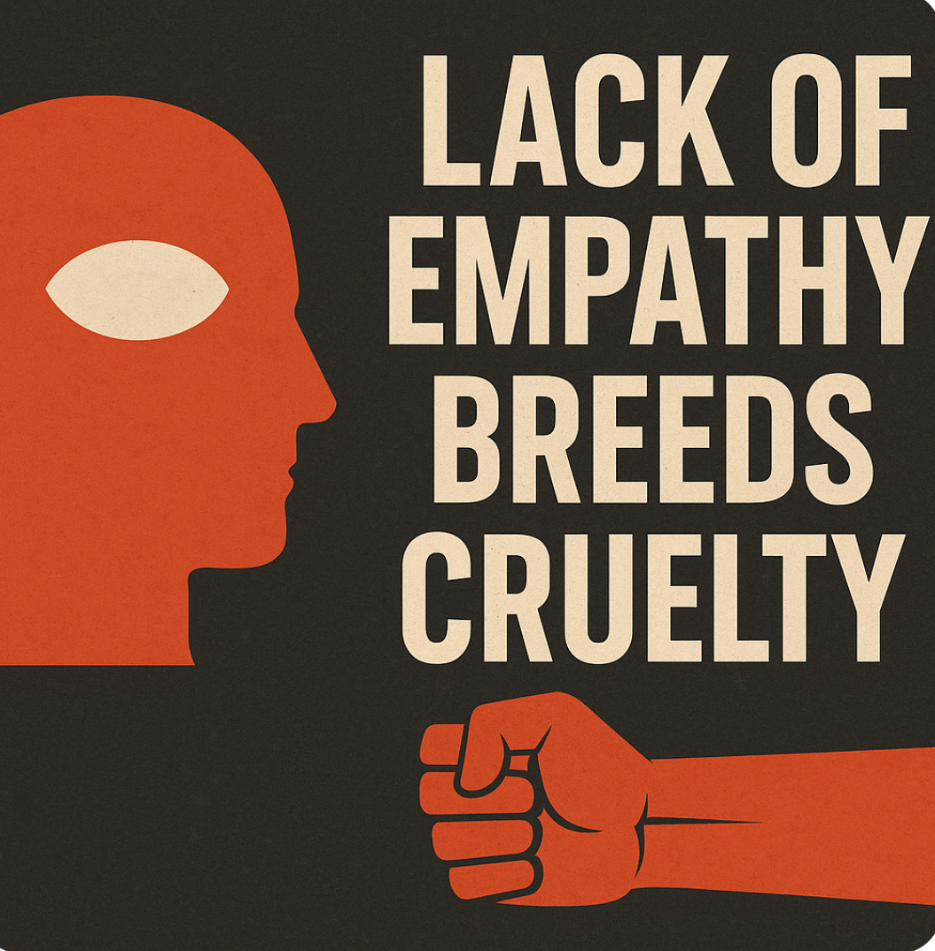 Lack Of Empathy Breeds Cruelty To Others