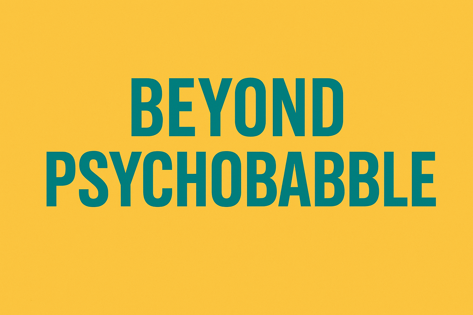 Beyond Psychobabble: Resolving Emotional Pain