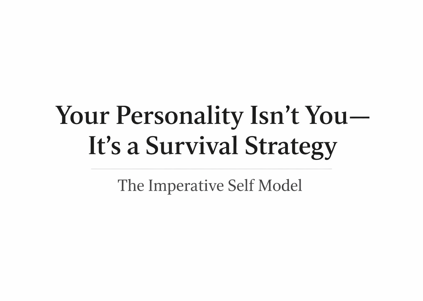 Your Personality Isn’t You – It’s a Survival Strategy